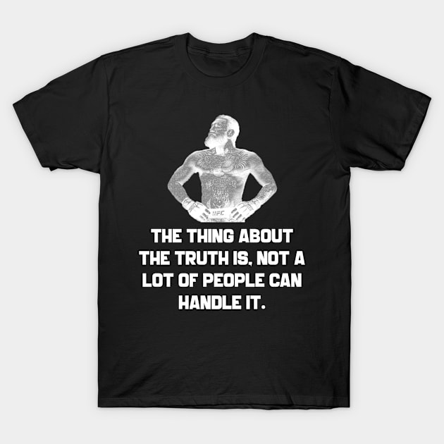 Conor McGregor | The thing about the truth is, not a lot of people can handle it. T-Shirt by Rivenfalls